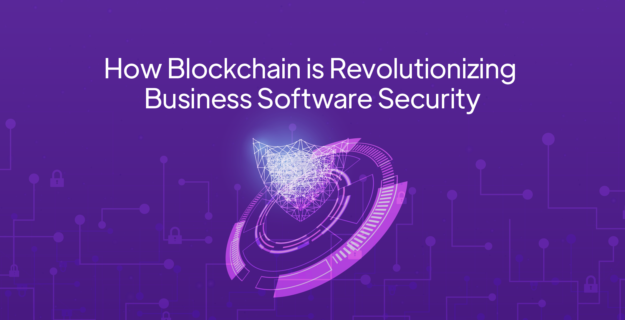 How Blockchain is Revolutionizing Business Software Security 